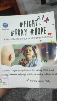 Image of #Fight #Pray #Hope #Garis Harapan untuk Anak Penderita Kanker